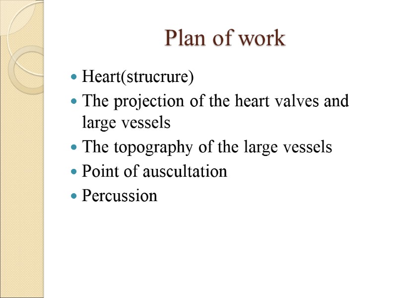 Plan of work Heart(strucrure) The projection of the heart valves and large vessels The